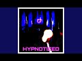 HYPNOTIZED