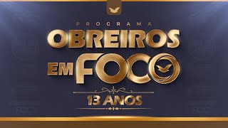 Obreiros em Foco, especial de 13 anos | 29/10/2024