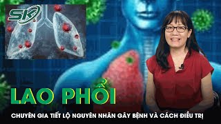 Chuyên Gia Tiết Lộ Nguyên Nhân Gây Lao Phổi Và Phương Pháp Điều Trị | SKĐS