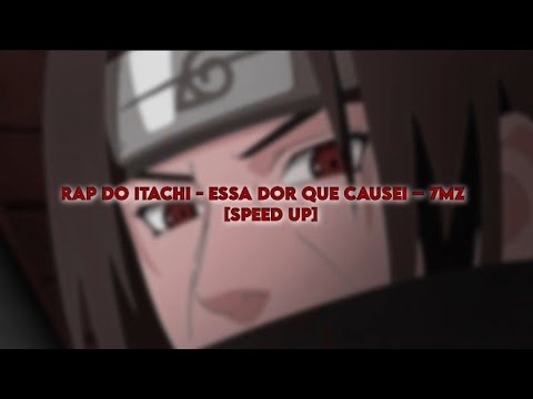 [speed Up] RAP DO ITACHI - ESSA DOR QUE CAUSEI – 7mz - YouTube