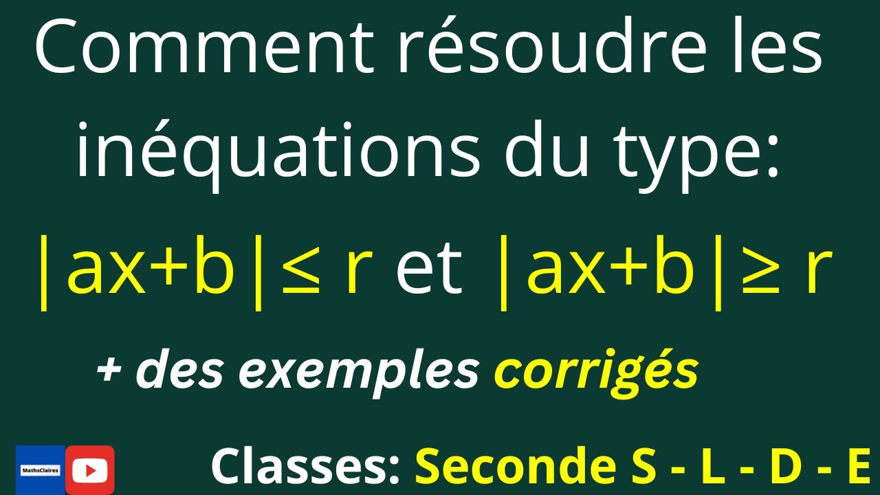 Comment Résoudre Les Inéquations Du Type: |ax+b| ≤ R Et |ax+b| ≥ R ...