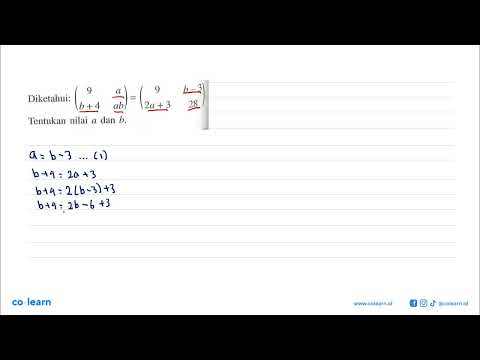 Diketahui: (9 A B+4 Ab)=(9 B-3 2a+3 28). Tentukan Nilai A Dan B. - YouTube