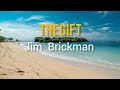 The Gift by Jim Brickman ( Lyric & Video )