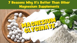 Magnesium Glycinate: 7 Reasons Why It’s Better Than Other Magnesium Supplements