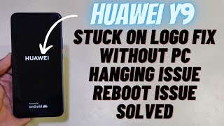 Huawei Y9 Prime Stuck On Logo Flash Without Pc | Auto Reboot Y9 Hang On Logo Fix