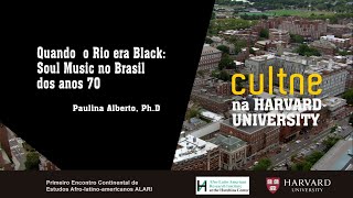 CULTNE - Harvard University  - Quando o Rio era Black: Soul Music no Brasil dos Anos 70  - Ep 03