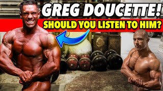 GREG DOUCETTE! Should You Listen To Him?!