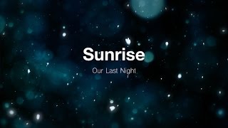 Sunrise - Our Last Night (Lyrics)