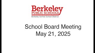 Berkeley USD Regular School Board Meeting - May 21, 2025