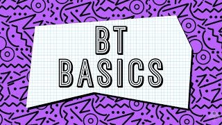 BT Basics: Series Opener