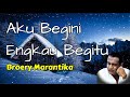 Aku Begini Engkau Begitu  -  Broery Marantika  (Lirik)