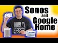 Sonos and Google Home Setup and Working Together