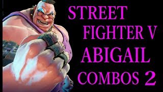 STREET FIGHTER V ABIGAIL COMBOS 2【スト5 アビゲイル コンボ2 】