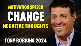 Tony Robbins Motivational Speeches 2024 - Change Negative Thoughts