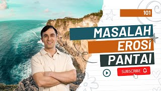 Teknik Pantai 101 | Permasalahan Pesisir : EROSI PESISIR