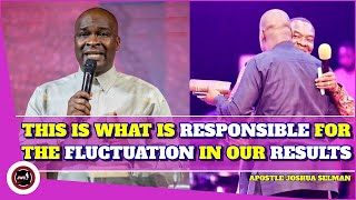 THIS IS WHAT IS RESPONSIBLE FOR THE FLUCTUATION IN OUR RESULTS || APOSTLE JOSHUA SELMAN