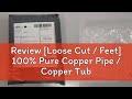 Review [Loose Cut / Feet] 100% Pure Copper Pipe / Copper Tube / Air Cond Pipe / Paip Tembaga / 铜管 (