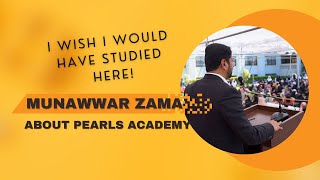 Munawwar Zama About Pearls Academy  | I WISH I WOULD HAVE STUDIED HERE!