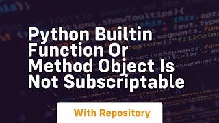 python builtin function or method object is not subscriptable
