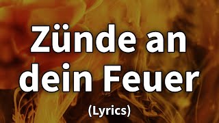 Zünde an dein Feuer - Text/Lyrics