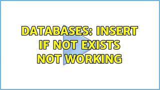 Databases: Insert if NOT EXISTS not working (5 Solutions!!)