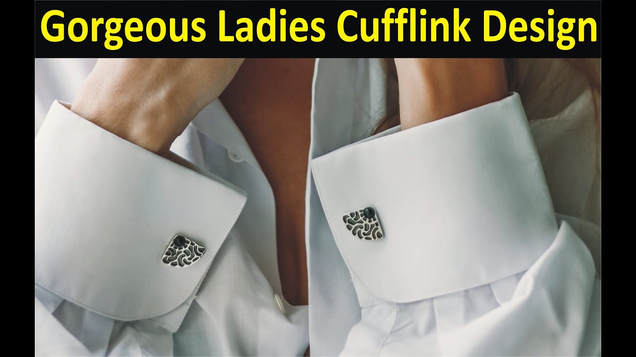 Gorgeous Ladies Cufflink Design And Style Youtube
