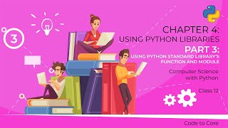 Chapter - 4 | Using Python Libraries | Part - 3 | Computer Science with Python Class 12