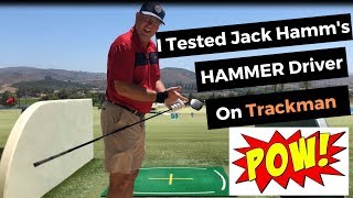 I tested Jack Hamm's HAMMER Driver on Trackman.  POWWWWWW!