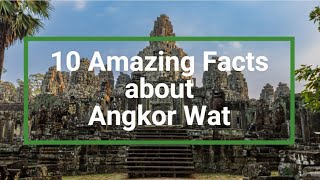 10 Amazing Facts About Angkor Wat | Cambodia | Beautiful Ancient Temple