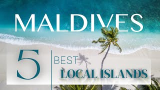 Uncover TOP 5 Best LOCAL ISLANDS in the Maldives - Travel Guide