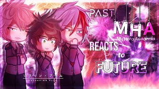 Past Mha reacts to future || gcrv || pt 3 || Todoroki 🔥❄️ || Enjoy!