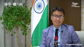 Expo 2020 Dubai | India Pavilion | Mr. Armstrong Pame, Special Secretary (Planning), Manipur