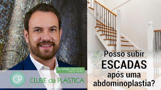 Clube da Plástica: Posso subir escadas após uma abdominoplastia?