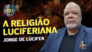 A RELIGIÃO LUCIFERIANA - JORGE DE LÚCIFER  - Isto Não É #623