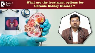 How to treat long term Kidney Failure?|Dialysis |Kidney Transplantation-Dr.Dayanand| Doctors' Circle