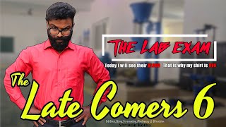 The Late Comers 6 | The Lab Exam | by Shravan Kotha