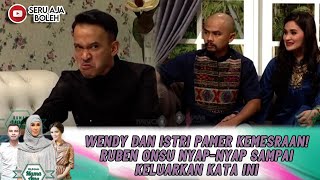 WENDY DAN ISTRI PAMER KEMESRAAN! RUBEN ONSU NYAP-NYAP SAMPAI KELUARKAN KATA INI - RUMAH MAMA AMY