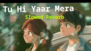 Tu hi Yaar Mera   ..lyrics By Neha Kakar & Arjit Singh #Hindisongs