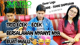 SUKKE - SUKKE SIAPPUDAN { Cover SMS TRIO }