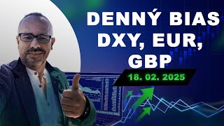 Denní náhled 18.02.2025 Forex (DXY, EUR, GBP) a Indexy ( SPX + NQ)