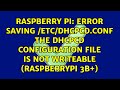 Error saving /etc/dhcpcd.conf The dhcpcd configuration file is not writeable (Raspberrypi 3b+)