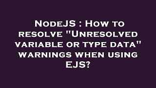 NodeJS : How to resolve "Unresolved variable or type data" warnings when using EJS?