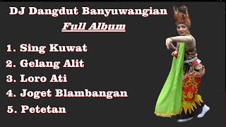 DJ Dangdut Banyuwangian Full Album 2024 - Musik Remix Banyuwangian Full Album.