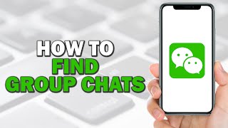 How To Find Group Chats On WeChat (Quick Tutorial)