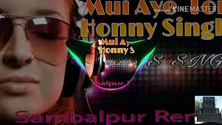 DJ Mui aye tor honey singh _ dusmanta suna sambalpuri dj song || Sambalpuri dj official