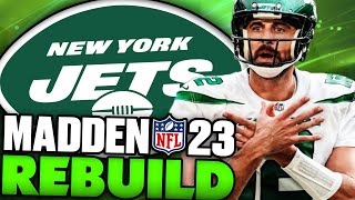 Aaron Rodgers Jets Rebuild! Rebuilding The New York Jets! Madden 23 Franchise
