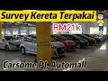 Survey Kereta Terpakai B40 dari RM21k (no hidden cost) di CARSOME PJ