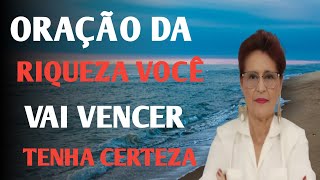 ORAÇÃO DA RIQUEZA VOCÊ VAI VENCER TENHA CERTEZA