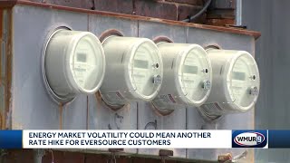 Energy market volatility could mean another Eversource rate hike