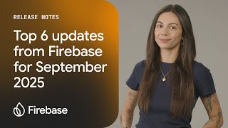 September 2025: Updates to Firebase AI Logic, Data Connect, App Check and more!